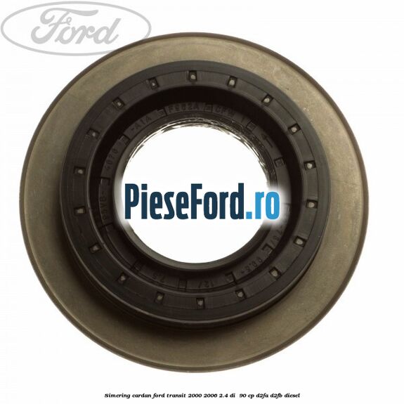Simering cardan Ford Transit 2000-2006 2.4 DI  90 cp D2FA, D2FB diesel