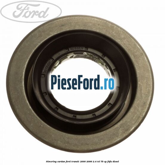 Simering cardan Ford Transit 2000-2006 2.4 TD 75 cp F4FA diesel