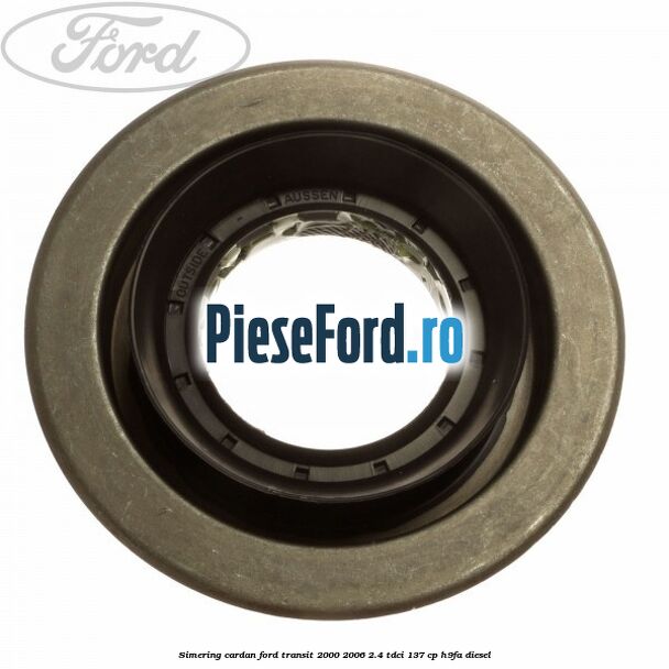 Simering cardan Ford Transit 2000-2006 2.4 TDCi 137 cp Simering cardan Ford Transit 2000-2006 2.4 TDCi 137 cp H9FA diesel