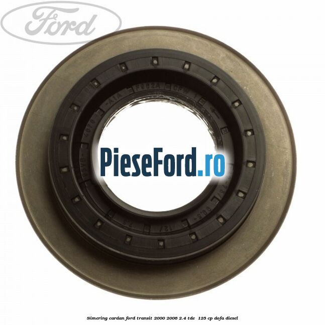 Simering cardan Ford Transit 2000-2006 2.4 TDE  125 cp DOFA diesel