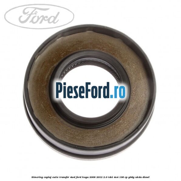 Simering cuplaj cutie transfer 4WD Ford Kuga 2008-2012 2.0 TDCi 4x4 136 cp G6DG, UKDA diesel