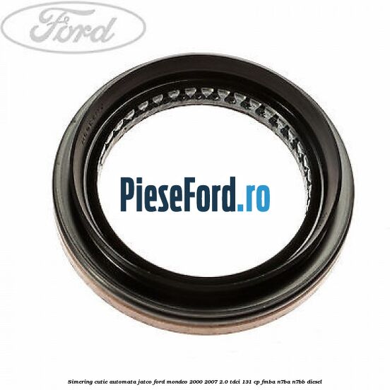 Simering cutie automata Jatco Ford Mondeo 2000-2007 2.0 TDCi 131 cp FMBA, N7BA, N7BB diesel