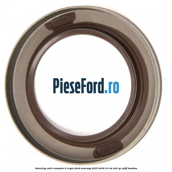 Simering cutie manuala 6 trepte Ford Mustang 2015-2018 5.0 V8 418 cp MF8F benzina