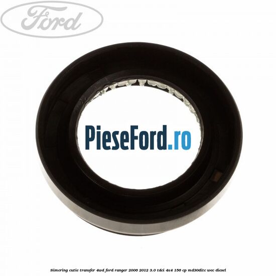 Simering cutie transfer 4WD Ford Ranger 2006-2012 3.0 TDCi 4x4 156 cp Simering cutie transfer 4WD Ford Ranger 2006-2012 3.0 TDCi 4x4 156 cp MD30DITC, WEC diesel