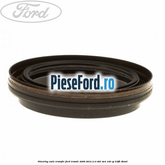 Simering cutie transfer Ford Transit 2006-2014 2.4 TDCi 4x4 140 cp Simering cutie transfer Ford Transit 2006-2014 2.4 TDCi 4x4 140 cp H9FB diesel