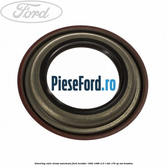 Simering cutie viteza automata Ford Mondeo 1993-1996 2.5 i 24V 170 cp SEA benzina