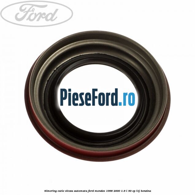 Simering cutie viteza automata Ford Mondeo 1996-2000 1.6 i 90 cp L1J benzina