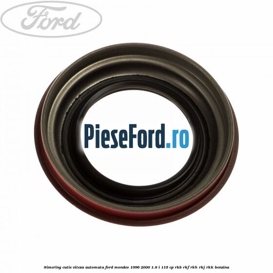 Simering cutie viteza automata Ford Mondeo 1996-2000 1.8 i 115 cp Simering cutie viteza automata Ford Mondeo 1996-2000 1.8 i 115 cp RKB, RKF, RKH, RKJ, RKK benzina