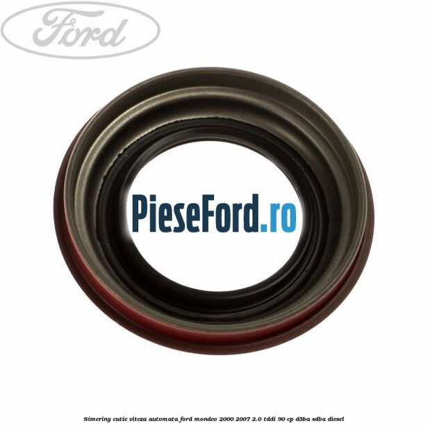 Simering cutie viteza automata Ford Mondeo 2000-2007 2.0 TDDI 90 cp D5BA, SDBA diesel