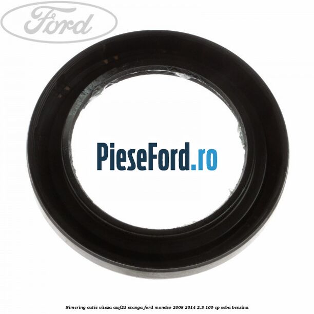 Simering cutie viteza AWF21 stanga Ford Mondeo 2008-2014 2.3 160 cp SEBA benzina