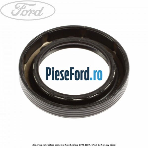 Simering cutie viteza Economy 6 Ford Galaxy 2000-2006 1.9 TDI 115 cp AUY diesel