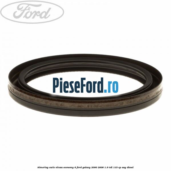 Simering cutie viteza economy 6 Ford Galaxy 2000-2006 1.9 TDI 115 cp AUY diesel