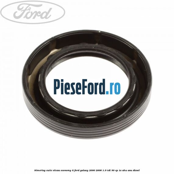 Simering cutie viteza Economy 6 Ford Galaxy 2000-2006 1.9 TDI 90 cp 1Z, AHU, ANU diesel