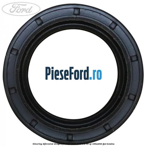 Simering diferential dreapta Ford Ka 2009-2016 1.2 69 cp 169A4000, FP4 benzina
