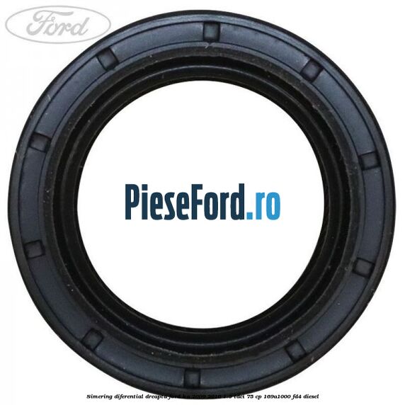 Simering diferential dreapta Ford Ka 2009-2016 1.3 TDCi 75 cp 169A1000, FD4 diesel