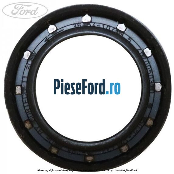 Simering diferential dreapta Ford Ka 2009-2016 1.3 TDCi 75 cp 169A1000, FD4 diesel