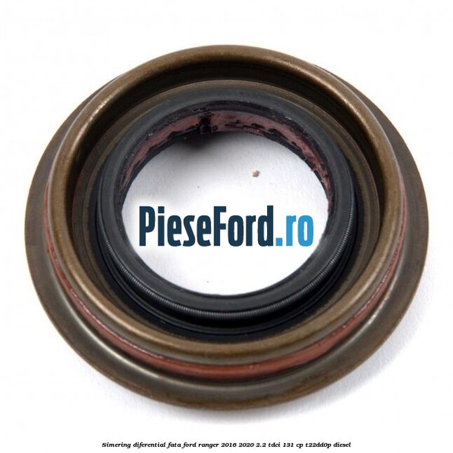 Simering diferential fata Ford Ranger 2016-2020 2.2 TDCi 131 cp T22DD0P diesel