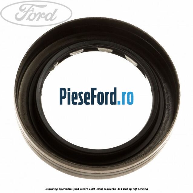 Simering diferential Ford Escort 1995-1998 Cosworth 4x4 220 cp N5F benzina