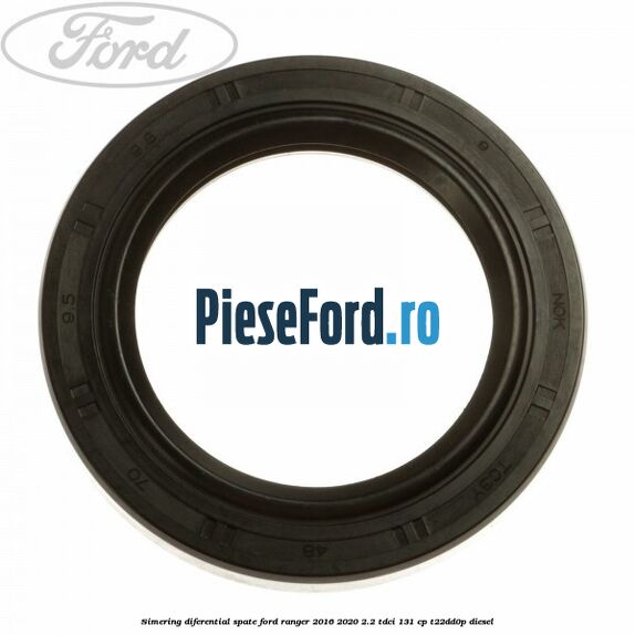 Simering diferential spate Ford Ranger 2016-2020 2.2 TDCi 131 cp T22DD0P diesel
