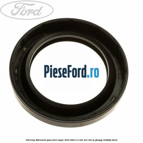 Simering diferential spate Ford Ranger 2016-2020 2.2 TDCi 4x4 160 cp GBVAJQJ, T22DD0P diesel
