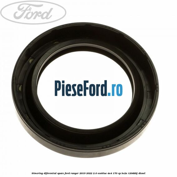Simering diferential spate Ford Ranger 2019-2022 2.0 EcoBlue 4x4 170 cp BC2X, T20DD0J diesel