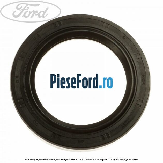 Simering diferential spate Ford Ranger 2019-2022 2.0 EcoBlue 4x4 Raptor 213 cp Simering diferential spate Ford Ranger 2019-2022 2.0 EcoBlue 4x4 Raptor 213 cp T20DD0J, YN2X diesel