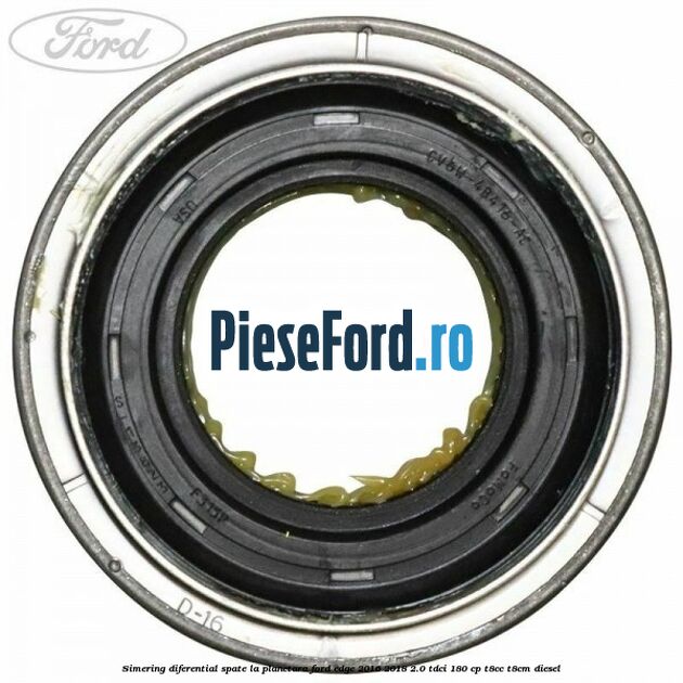 Simering diferential spate, la planetara Ford Edge 2016-2018 2.0 TDCi 180 cp T8CC, T8CM diesel