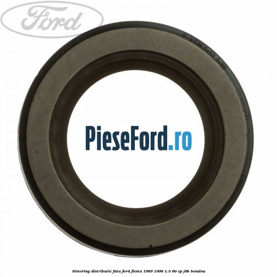 Simering distributie fata Ford Fiesta 1989-1996 1.3 60 cp Simering distributie fata Ford Fiesta 1989-1996 1.3 60 cp J6B benzina