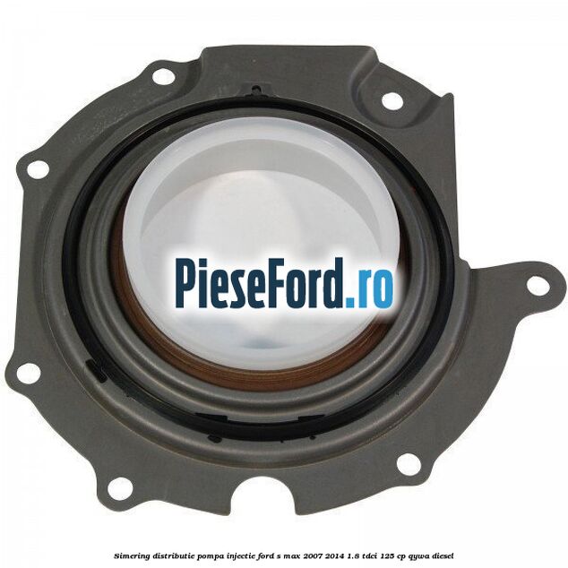 Simering distributie pompa injectie Ford S-Max 2007-2014 1.8 TDCi 125 cp QYWA diesel