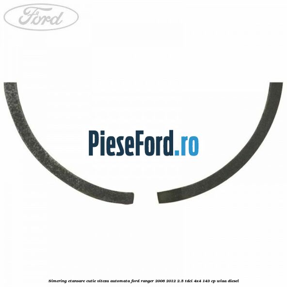 Simering etansare cutie viteza automata Ford Ranger 2006-2012 2.5 TDCi 4x4 143 cp WLAA diesel