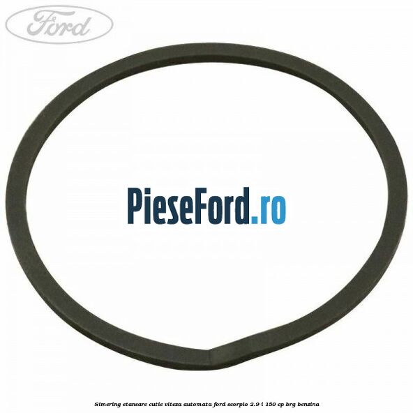 Simering etansare cutie viteza automata Ford Scorpio 2.9 i 150 cp BRG benzina