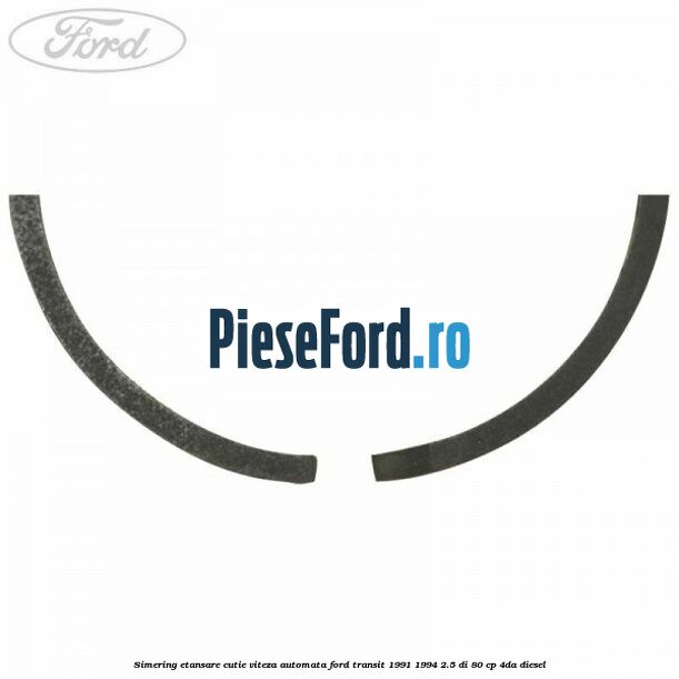 Simering etansare cutie viteza automata Ford Transit 1991-1994 2.5 DI 80 cp 4DA diesel