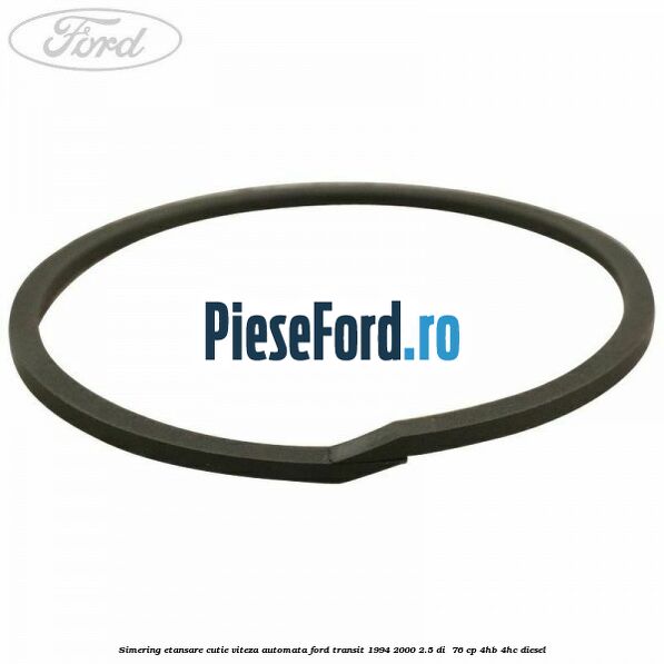 Simering etansare cutie viteza automata Ford Transit 1994-2000 2.5 DI  76 cp 4HB, 4HC diesel