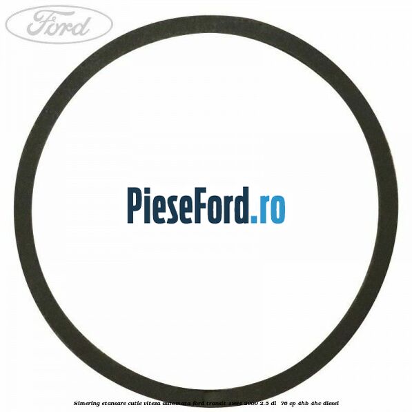 Simering etansare cutie viteza automata Ford Transit 1994-2000 2.5 DI  76 cp 4HB, 4HC diesel