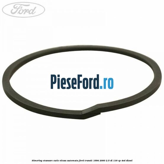 Simering etansare cutie viteza automata Ford Transit 1994-2000 2.5 DI 116 cp Simering etansare cutie viteza automata Ford Transit 1994-2000 2.5 DI 116 cp 4ED diesel