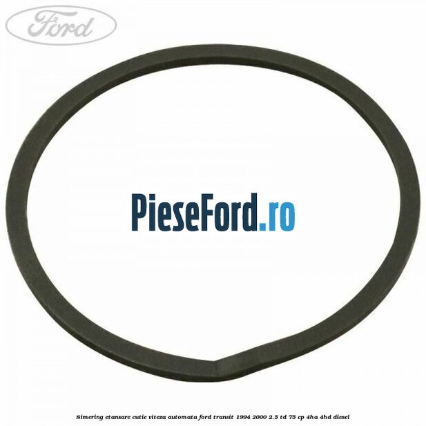 Simering etansare cutie viteza automata Ford Transit 1994-2000 2.5 TD 75 cp 4HA, 4HD diesel