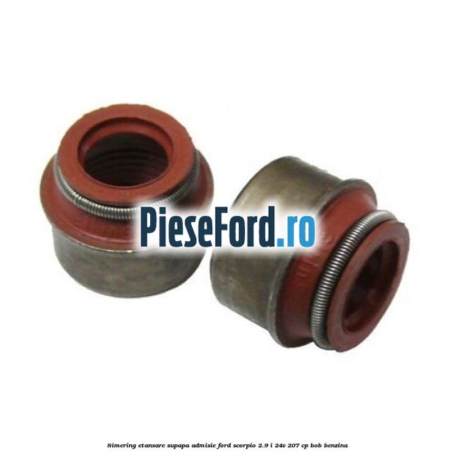 Simering etansare supapa admisie Ford Scorpio 2.9 i 24V 207 cp BOB benzina