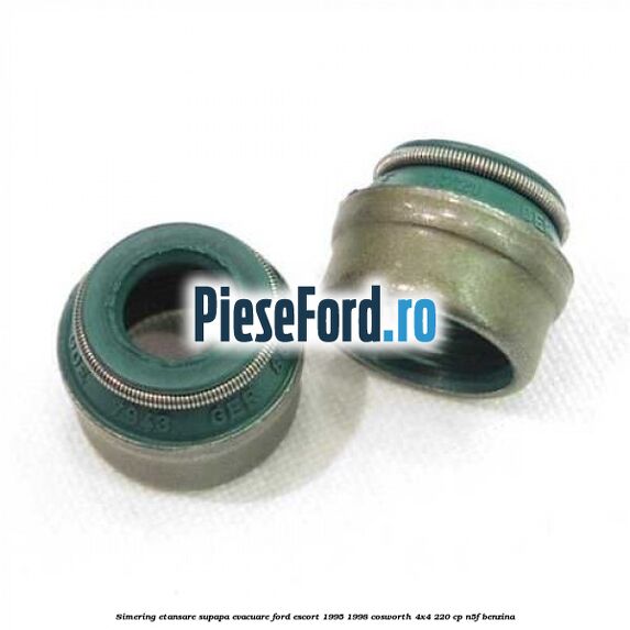 Simering etansare supapa evacuare Ford Escort 1995-1998 Cosworth 4x4 220 cp N5F benzina