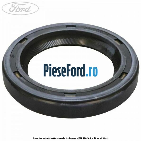 Simering extentie cutie manuala Ford Ranger 2002-2006 2.5 D 78 cp Simering extentie cutie manuala Ford Ranger 2002-2006 2.5 D 78 cp WL diesel