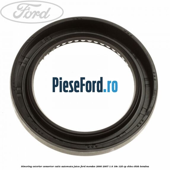 Simering exterior convertor cutie automata Jatco Ford Mondeo 2000-2007 1.8 16V 125 cp CHBA, CHBB benzina