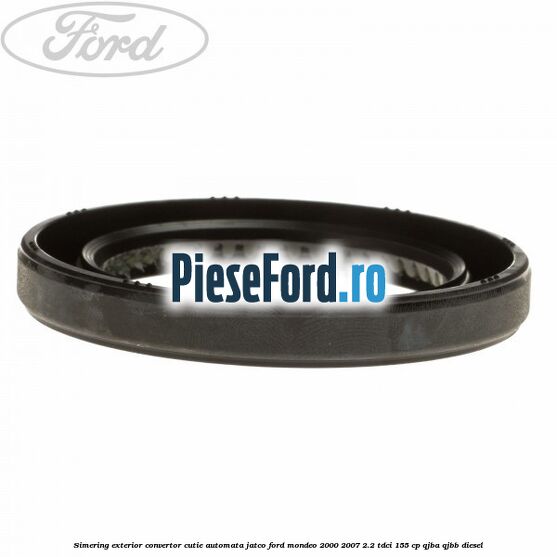 Simering exterior convertor cutie automata Jatco Ford Mondeo 2000-2007 2.2 TDCi 155 cp QJBA, QJBB diesel