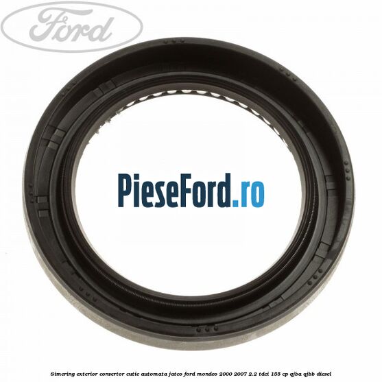 Simering exterior convertor cutie automata Jatco Ford Mondeo 2000-2007 2.2 TDCi 155 cp QJBA, QJBB diesel