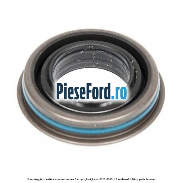 Simering fata cutie viteza automata 8 trepte Ford Focus 2019-2023 1.5 EcoBoost 150 cp Simering fata cutie viteza automata 8 trepte Ford Focus 2019-2023 1.5 EcoBoost 150 cp YZDA benzina