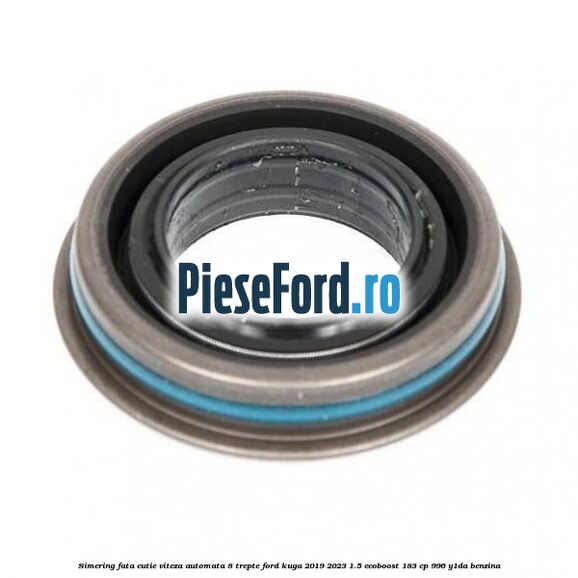 Simering fata cutie viteza automata 8 trepte Ford Kuga 2019-2023 1.5 EcoBoost 183 cp 996, Y1DA benzina