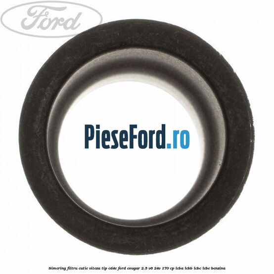Simering filtru cutie viteza tip CD4E Ford Cougar 2.5 V6 24V 170 cp LCBA, LCBB, LCBC, LCBE benzina