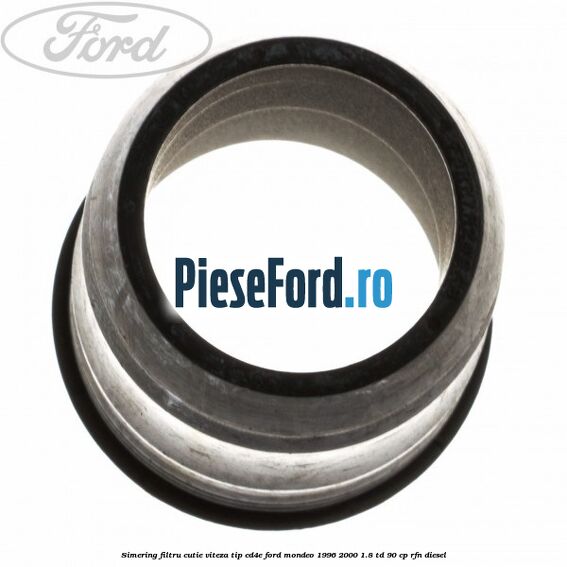 Simering filtru cutie viteza tip CD4E Ford Mondeo 1996-2000 1.8 TD 90 cp Simering filtru cutie viteza tip CD4E Ford Mondeo 1996-2000 1.8 TD 90 cp RFN diesel