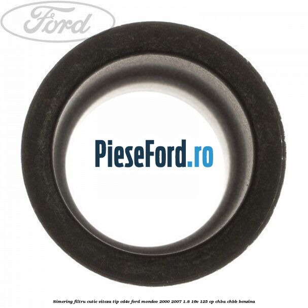 Simering filtru cutie viteza tip CD4E Ford Mondeo 2000-2007 1.8 16V 125 cp CHBA, CHBB benzina