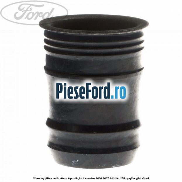 Simering filtru cutie viteza tip CD4E Ford Mondeo 2000-2007 2.2 TDCi 155 cp QJBA, QJBB diesel