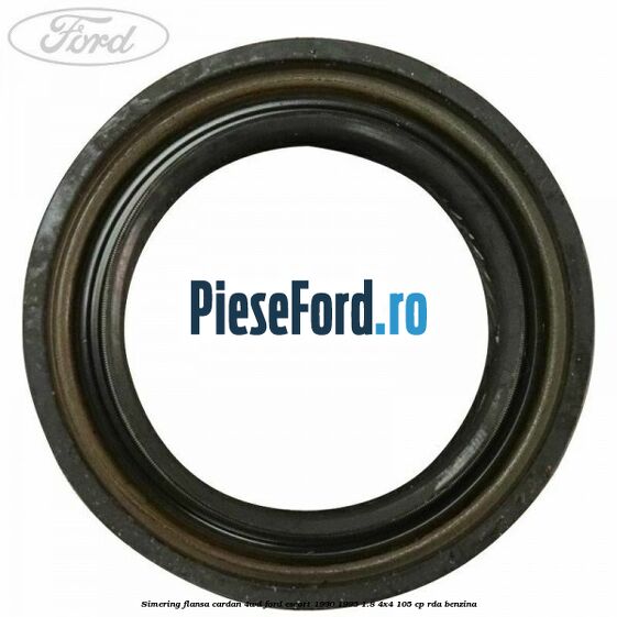 Simering flansa cardan 4WD Ford Escort 1990-1995 1.8 4x4 105 cp Simering flansa cardan 4WD Ford Escort 1990-1995 1.8 4x4 105 cp RDA benzina