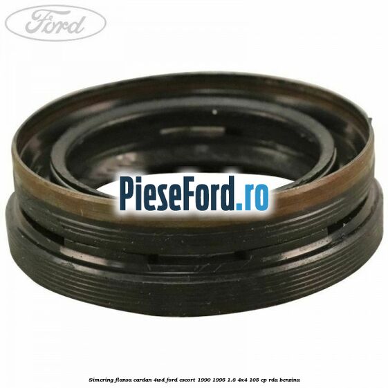 Simering flansa cardan 4WD Ford Escort 1990-1995 1.8 4x4 105 cp Simering flansa cardan 4WD Ford Escort 1990-1995 1.8 4x4 105 cp RDA benzina